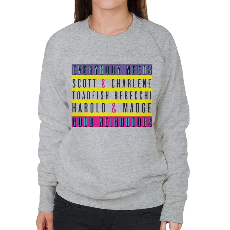 Don't Miss Neighbours Everybody Needs Good Neighbours Women's Sweatshirt