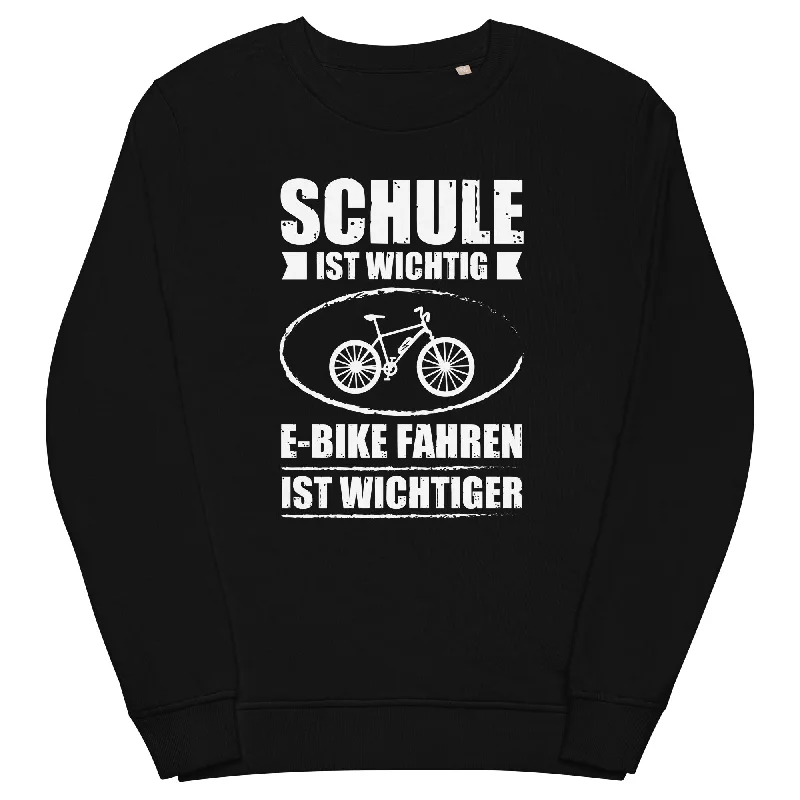 Unbeatable Prices Schule Ist Wichtig E-Bike Fahren Ist Wichtiger - Unisex Premium Organic Sweatshirt Unbeatable Prices Schule Ist Wichtig E-Bike Fahren Ist Wichtiger - Unisex Premium Organic Sweatshirt