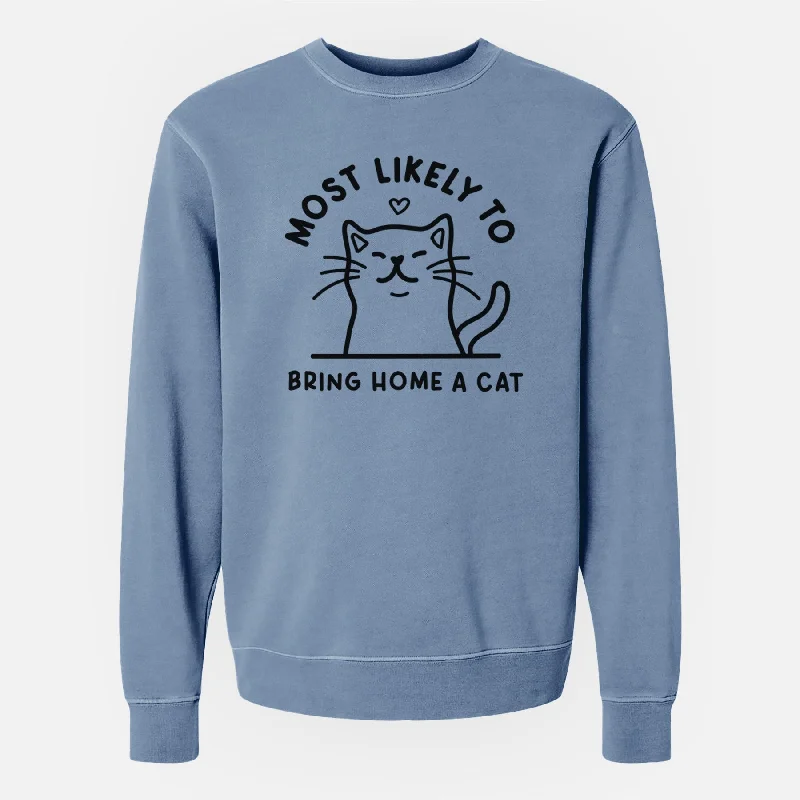 Last Chance Most Likely to Bring Home a Cat - Unisex Pigment Dyed Crew Sweatshirt