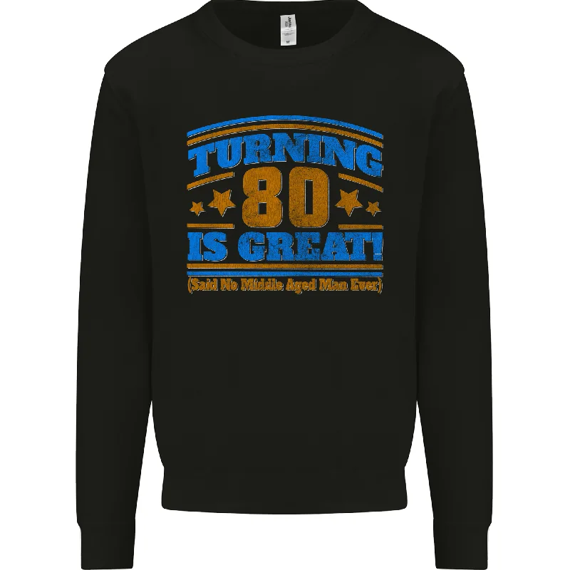 Steals and Deals 80th Birthday Turning 80 Is Great Mens Sweatshirt Jumper