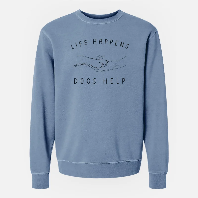 Limited Stock Life Happens Dogs Help - Paw - Unisex Pigment Dyed Crew Sweatshirt
